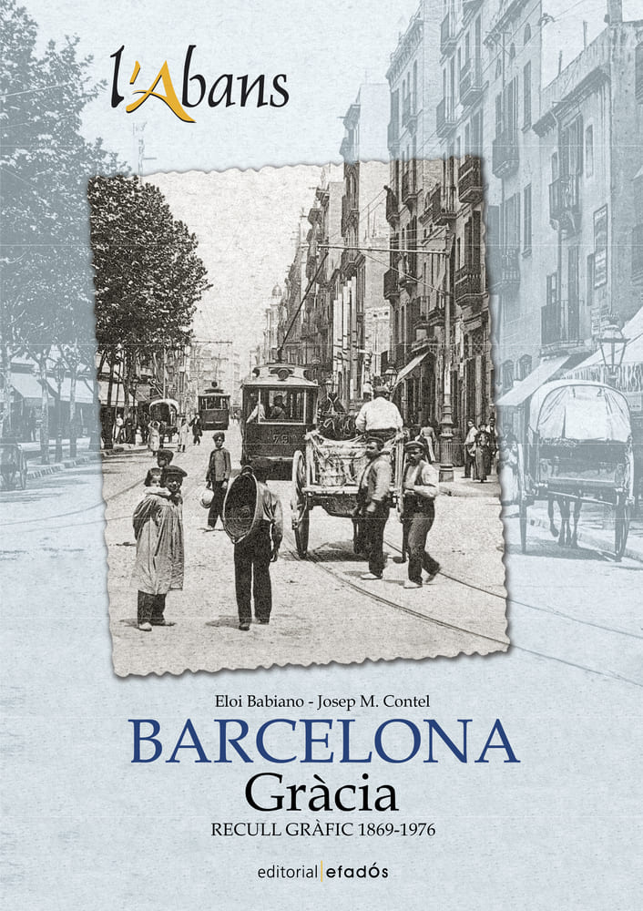 Imatge coberta llibre "L’abans de Gràcia. Recull gràfic 1869-1976" amb fotografia antiga del carrer